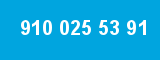 910 025 53 91 910 025 53 91